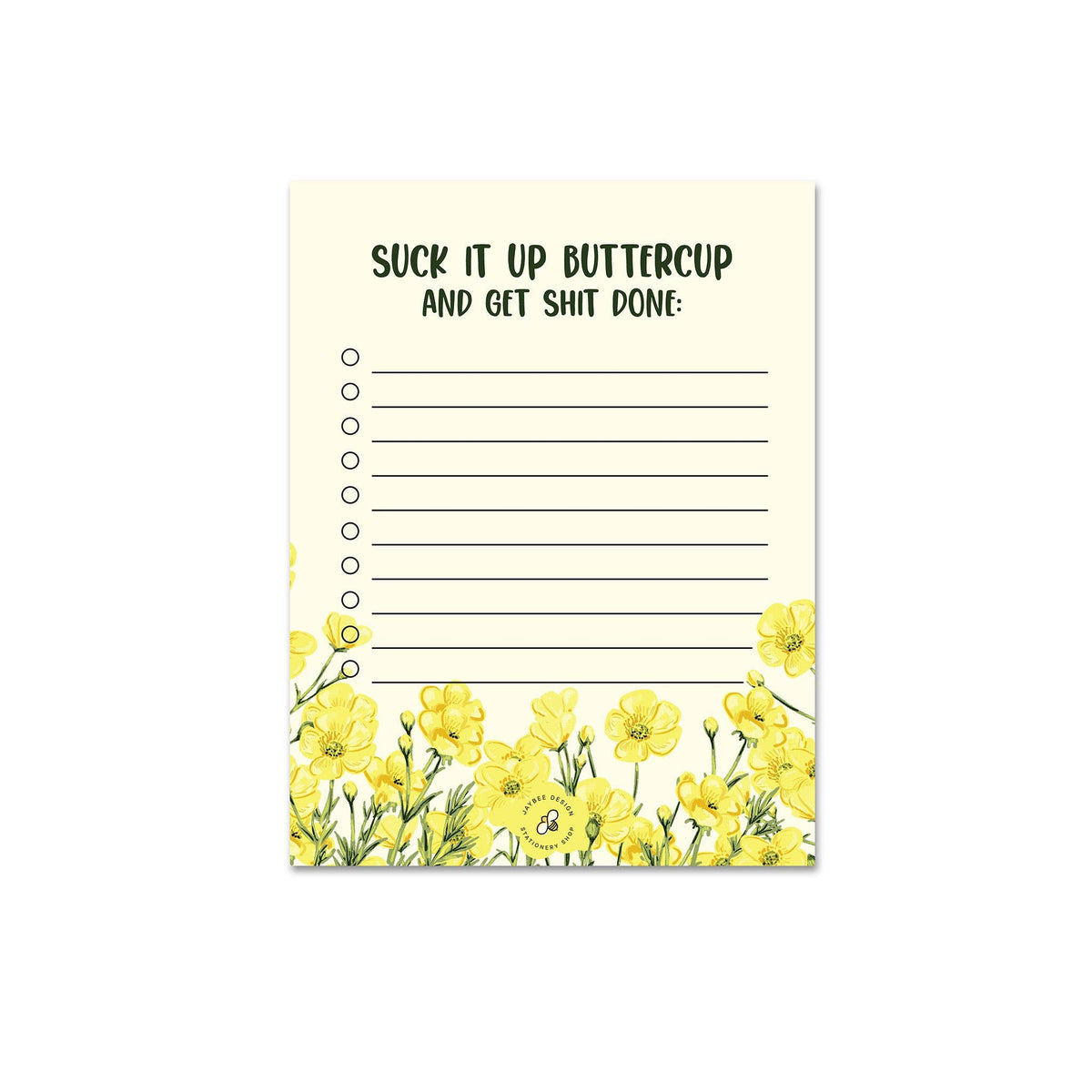 Jaybee Design - Suck It Up Buttercup Notepad – Bumbleboo